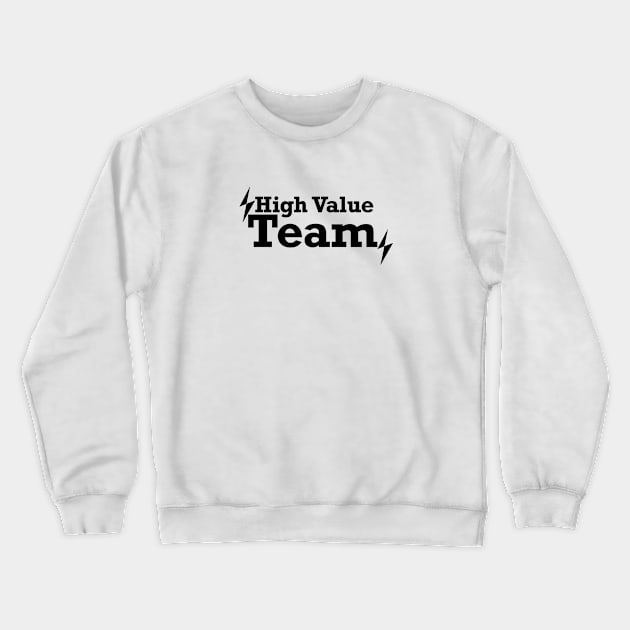 High value team Crewneck Sweatshirt by hsf